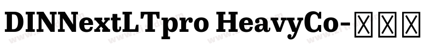 DINNextLTpro HeavyCo字体转换 DINNextLTpro HeavyCo字体转换